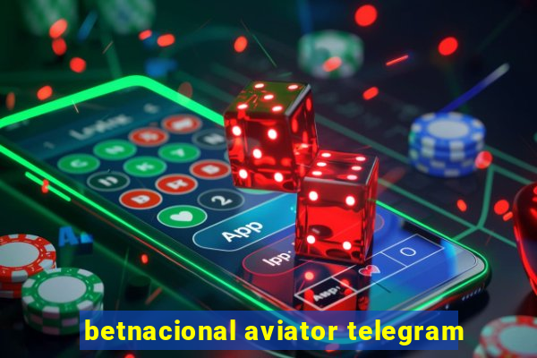 betnacional aviator telegram